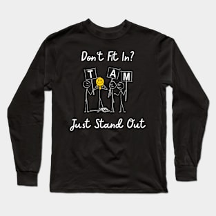 Don't Fit In? Just Stand Out Long Sleeve T-Shirt